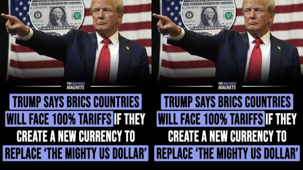 Trump Says BRICS Countries Will Face 100% Tariffs If They Create a New Currency to Replace the 'Mighty US Dollar'